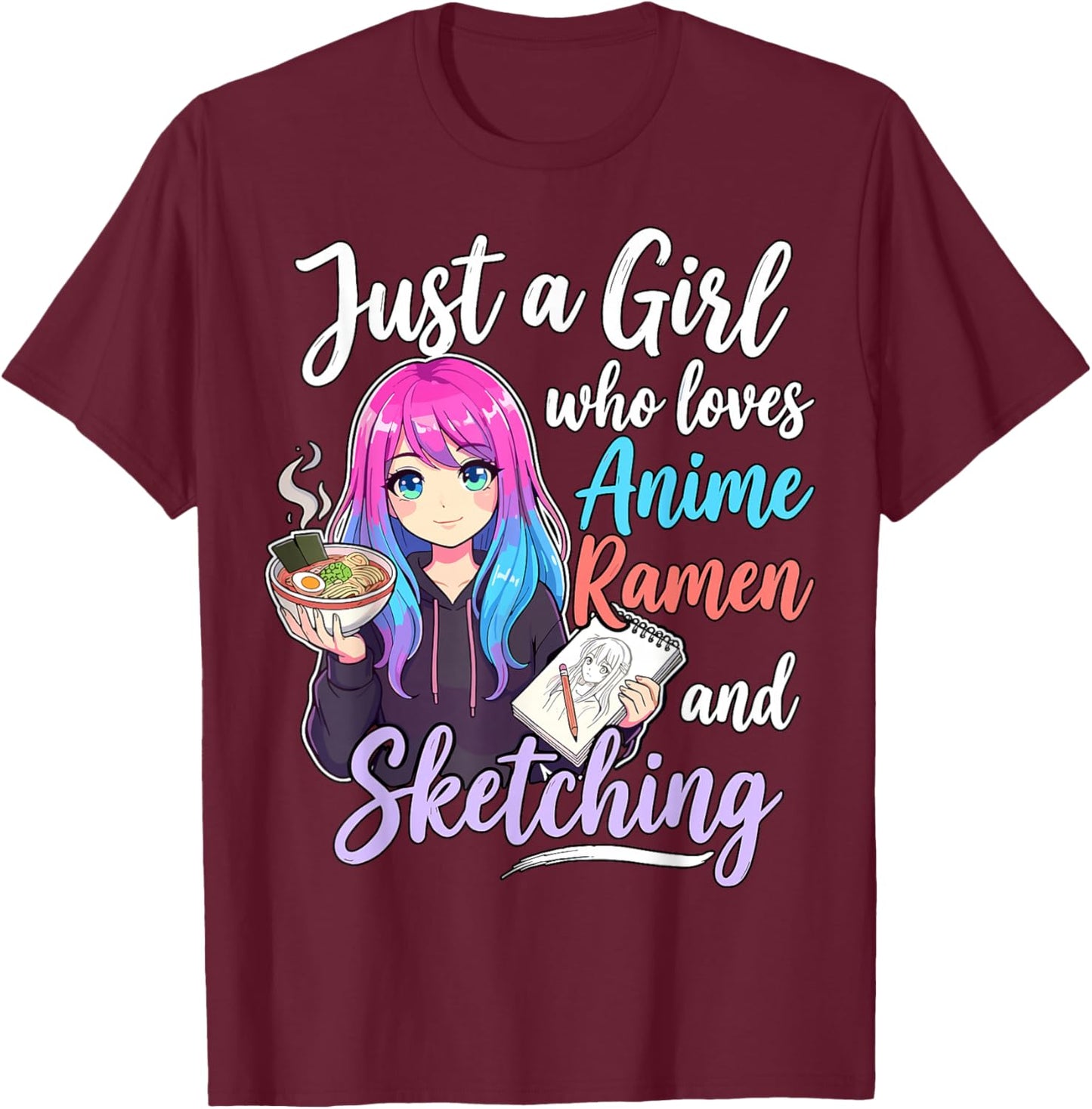 Just A Girl Who Loves Anime Ramen and Sketching T-Shirt - T-Shirt | Maroon