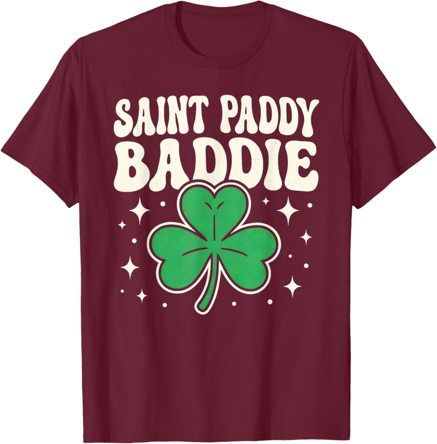 Saint Paddy Baddie Funny St. Patrick's Day Party T-Shirt - T-Shirt | Maroon