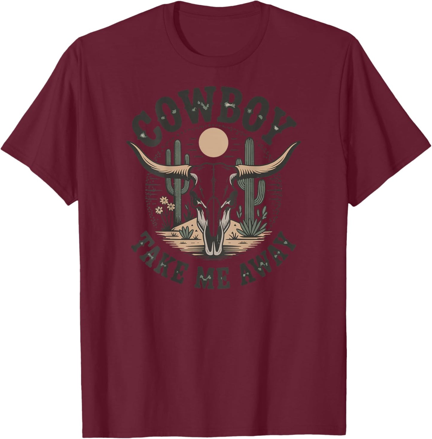 Cowboy Take Me Away Funny Cowgirl Country Western Cow Skull T-Shirt - T-Shirt | Maroon