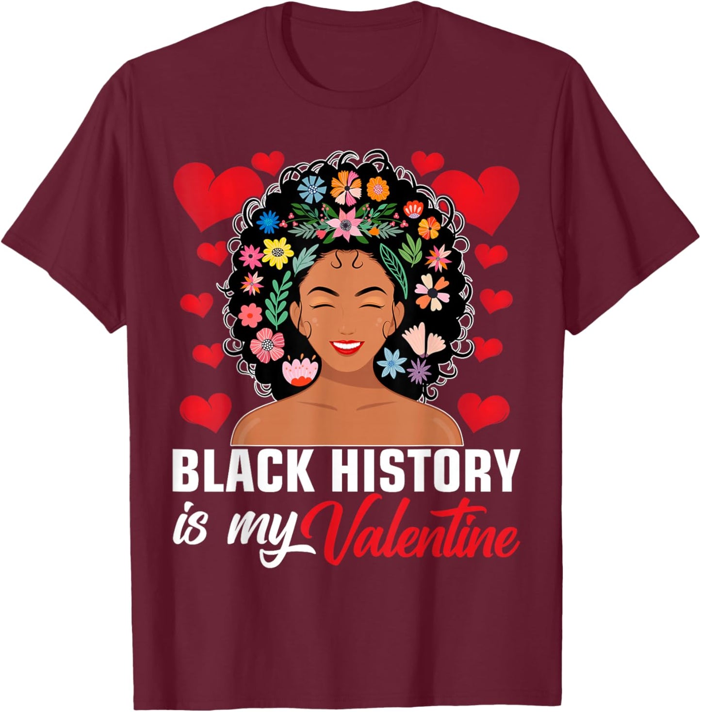 Black History is My Valentine African American Women Girls T-Shirt - T-Shirt | Maroon