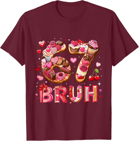 67 Bruh Funny Valentine Number Meme T-Shirt - T-Shirt | Maroon