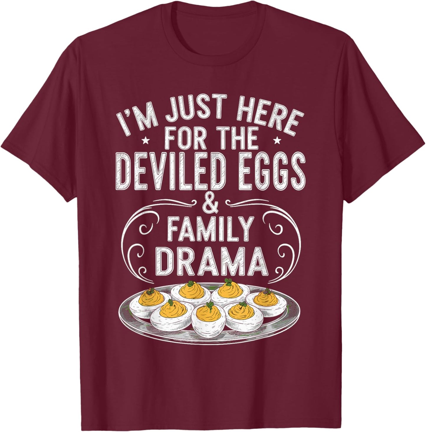 Here for The Deviled Eggs Shirt, Thanksgiving Family Drama T-Shirt - T-Shirt | Maroon