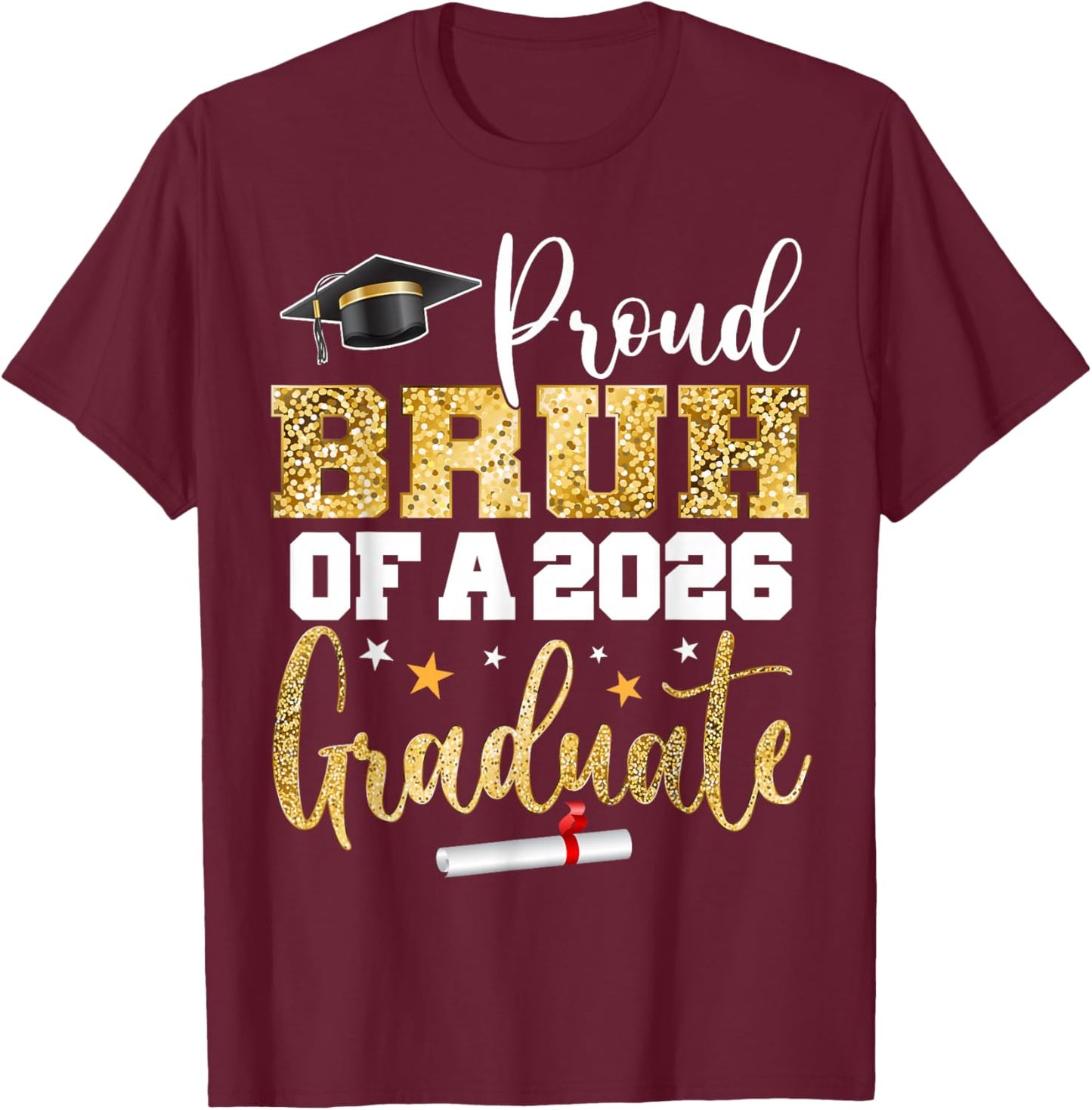 Proud Bruh of A Class of 2026 Graduate Senior Graduation T-Shirt - T-Shirt | Maroon