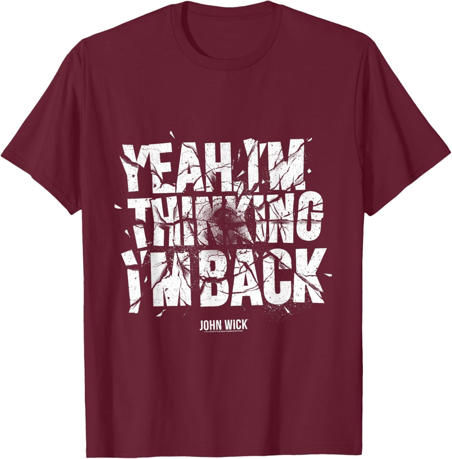 John Wick Yeah I’m Thinking I’m Back T-Shirt - T-Shirt | Maroon