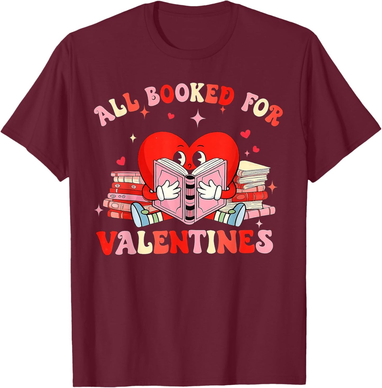 All Booked for Valentines Shirt Cute Book Lover Reading T-Shirt - T-Shirt | Maroon