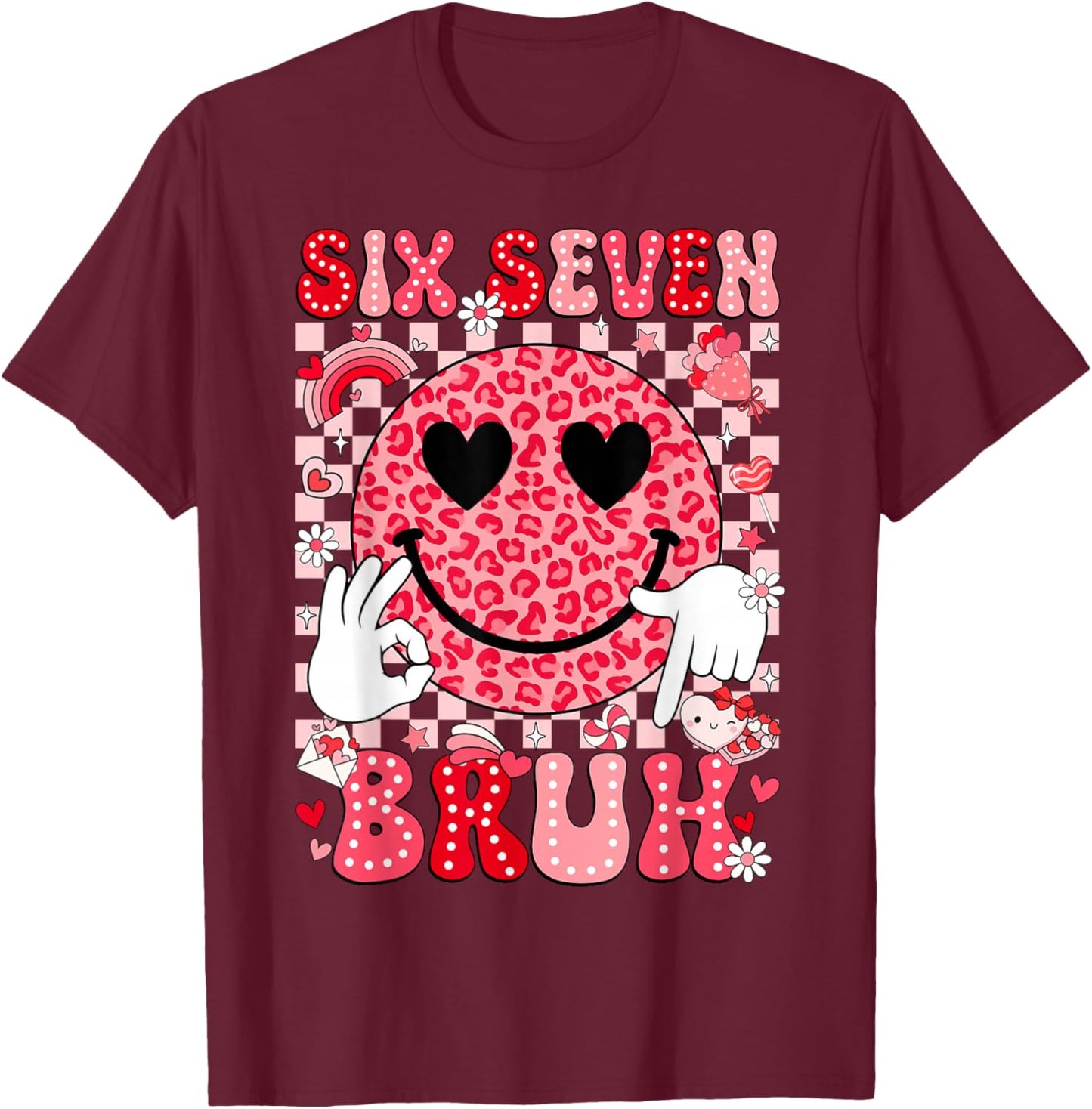 67 Six Seven Bruh Funny Valentine 6 7 Meme Kids Girls Women T-Shirt - T-Shirt | Maroon