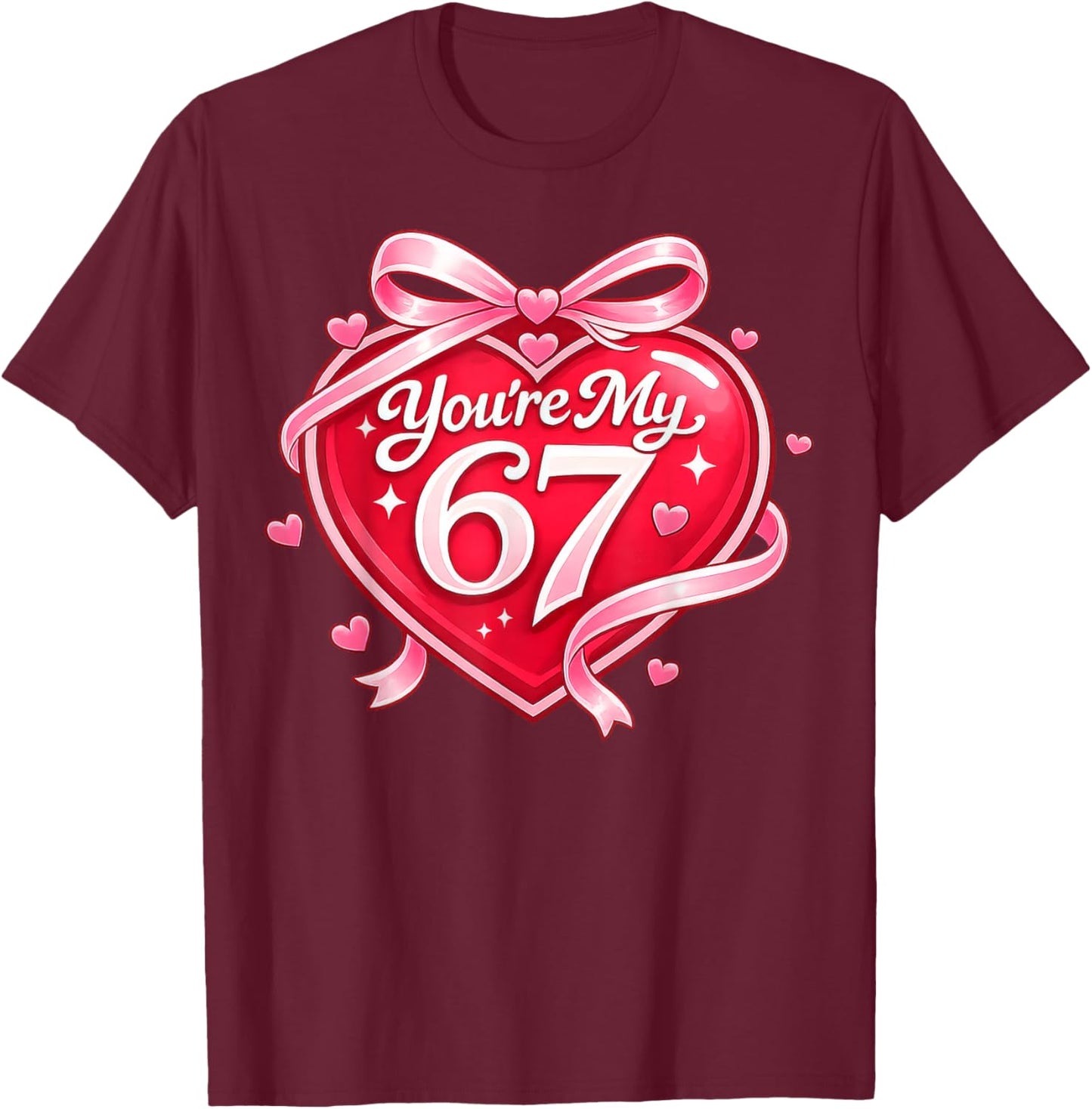 Funny Valentines 67 Meme Six Seven Trend 6 7 T-Shirt - T-Shirt | Maroon
