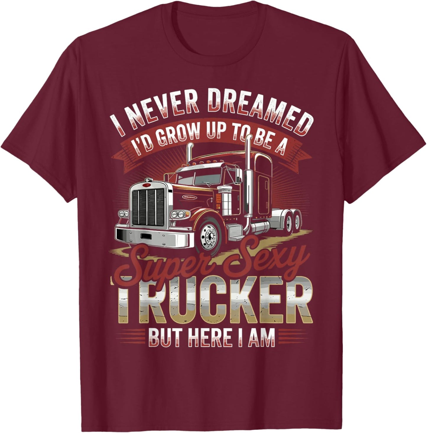 Semi Truck Driver Trucking T-Shirt - T-Shirt | Maroon