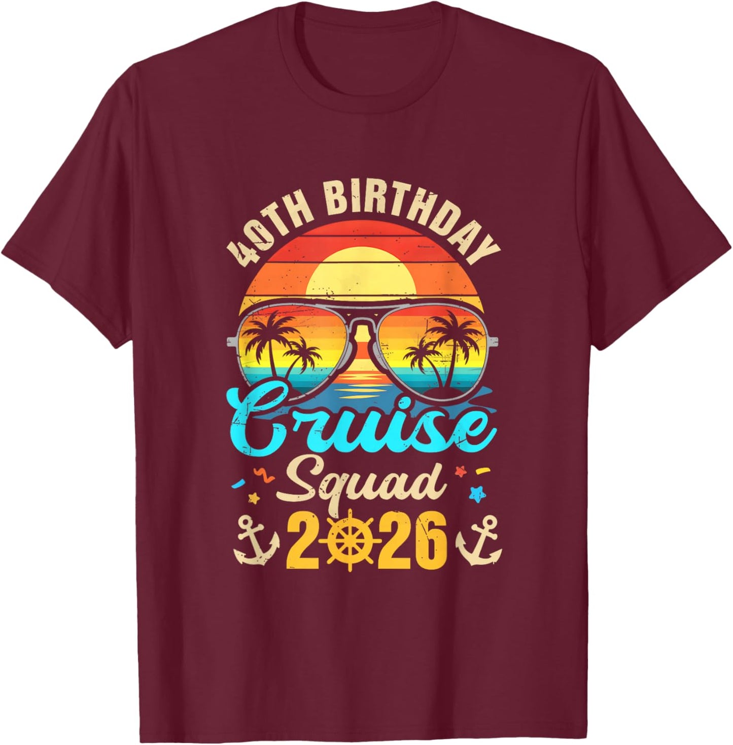40Th Birthday Cruise Squad 2026 Matching Party Vacation T-Shirt - T-Shirt | Maroon