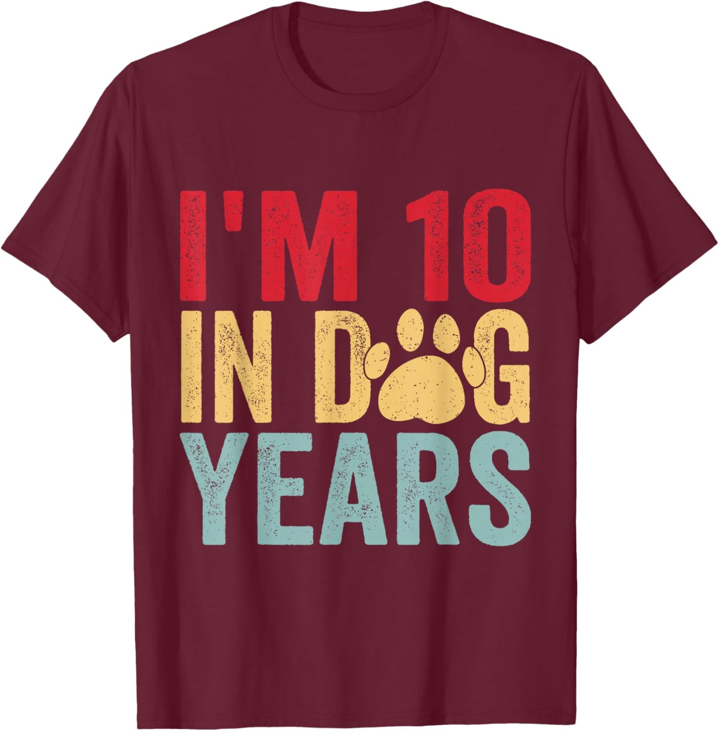 I'm 10 in Dog Years Funny 70th Birthday T-Shirt - T-Shirt | Maroon
