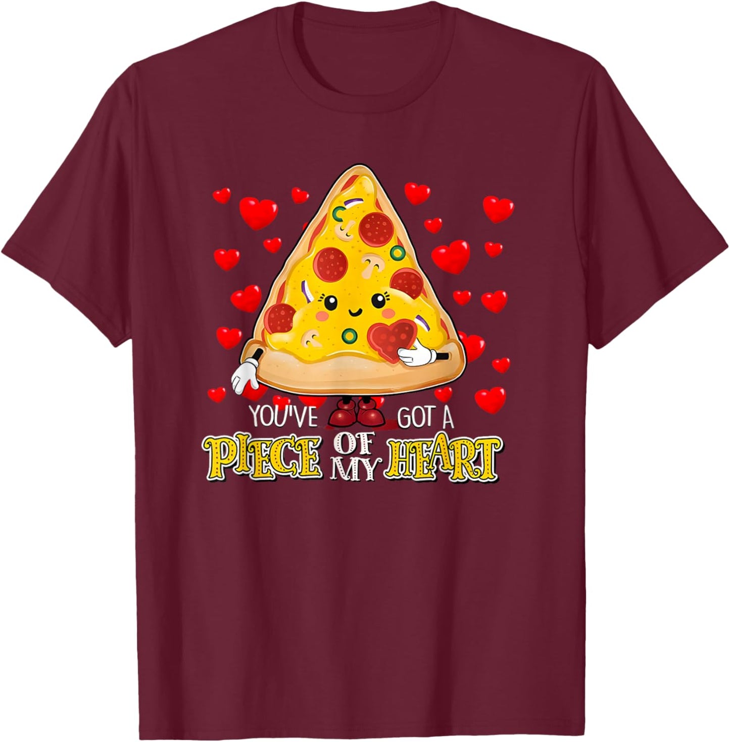 You got a Piece of My Heart Valentines Pizza Lover Funny T-Shirt - T-Shirt | Maroon
