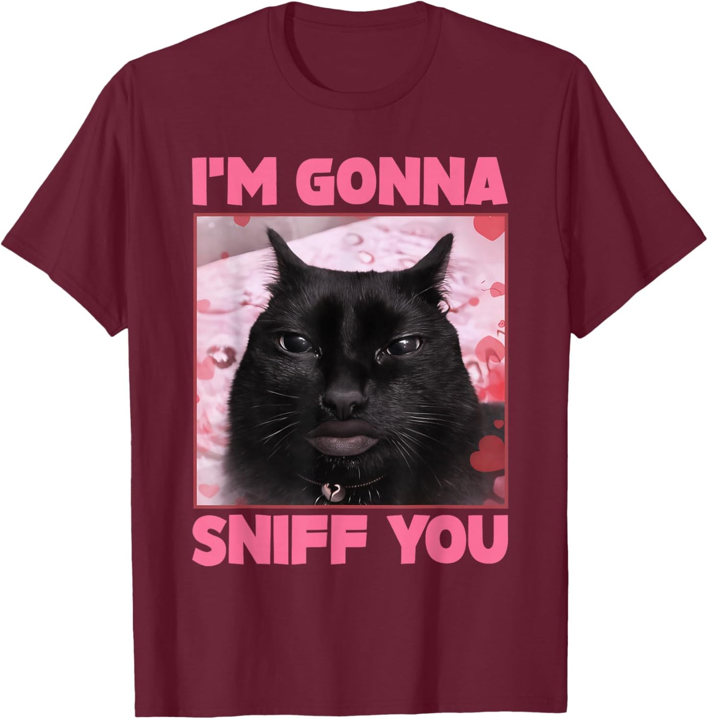 I'm Gonna Sniff You Funny Brainrot Cats Gen Z Meme Woman Man T-Shirt - T-Shirt | Maroon