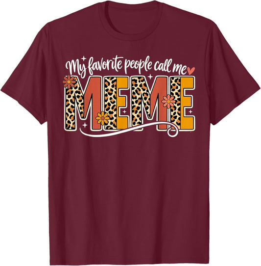 My Favorite People Call Me Meme Floral Leopard Mothers Day T-Shirt - T-Shirt | Maroon