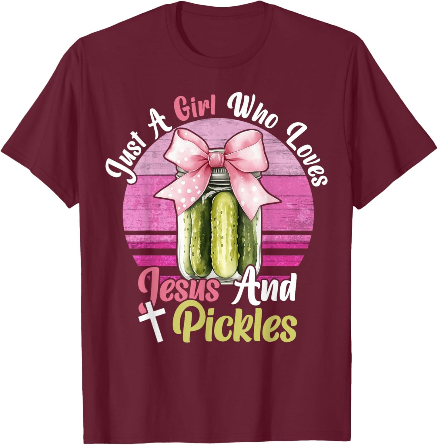 Just A Girl Who Loves Jesus and Pickles. Funny Christian T-Shirt - T-Shirt | Maroon