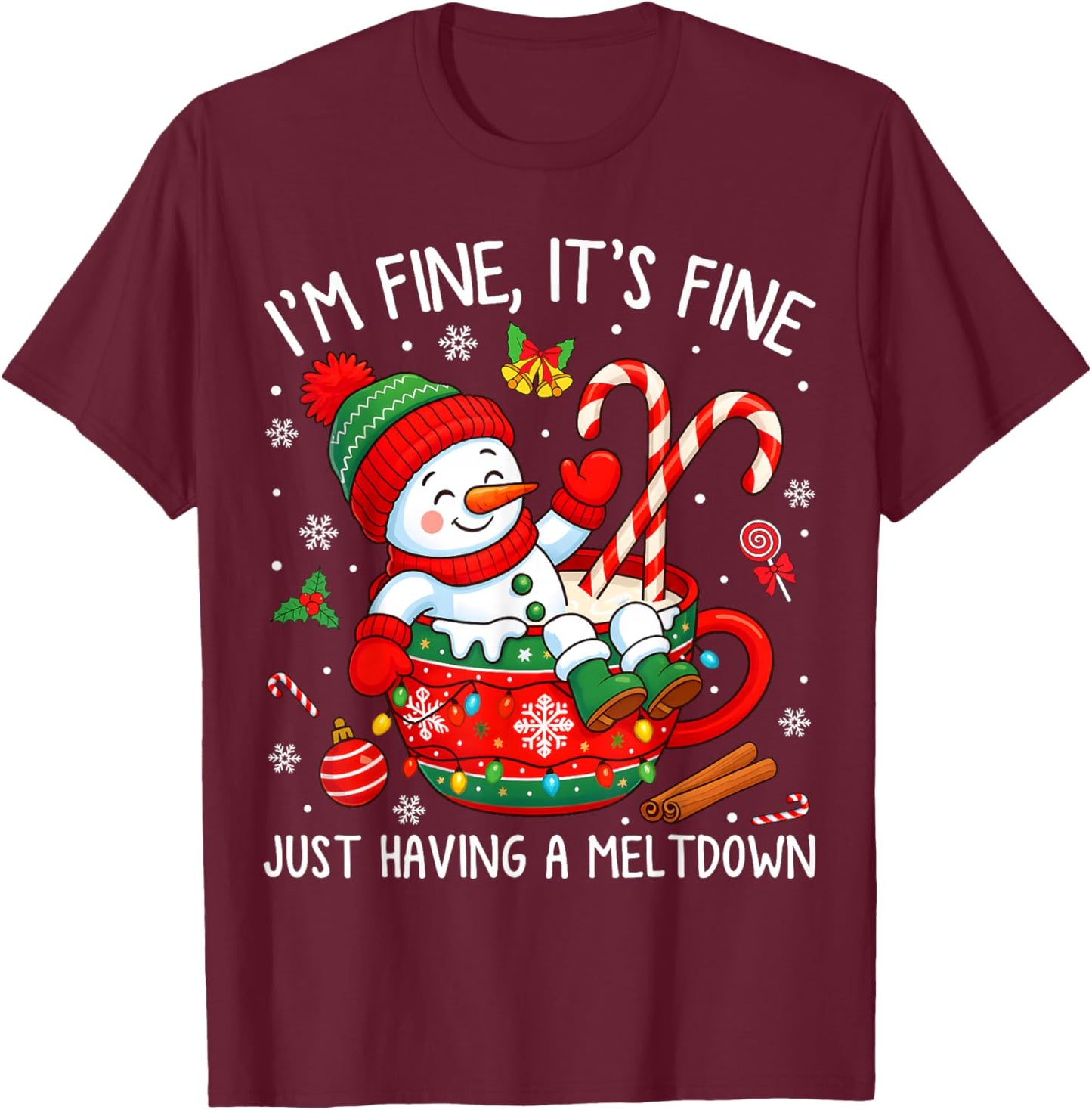 I’m Fine It's Fine Just Having Meltdown Christmas Snowman T-Shirt - T-Shirt | Maroon
