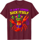 Mardi Gras It Ain't Gonna Suck Itself Crawfish New Orleans T-Shirt - T-Shirt | Maroon