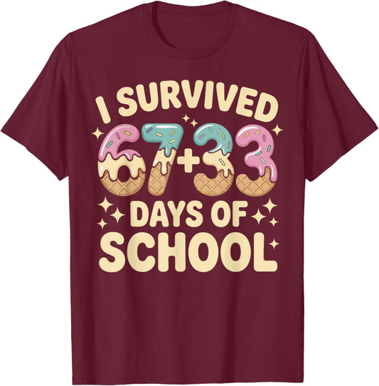 I Survived 100 Days of School 67+33 Ice Cream Six Seven 6 7 T-Shirt - T-Shirt | Maroon