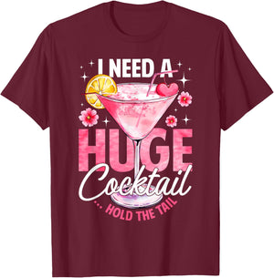 I Need A Huge Cocktail Hold The Tail Funny Summer Vacation T-Shirt - T-Shirt | Maroon