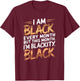 I'm Black Every Month Black History Blackity African Gifts T-Shirt - T-Shirt | Maroon