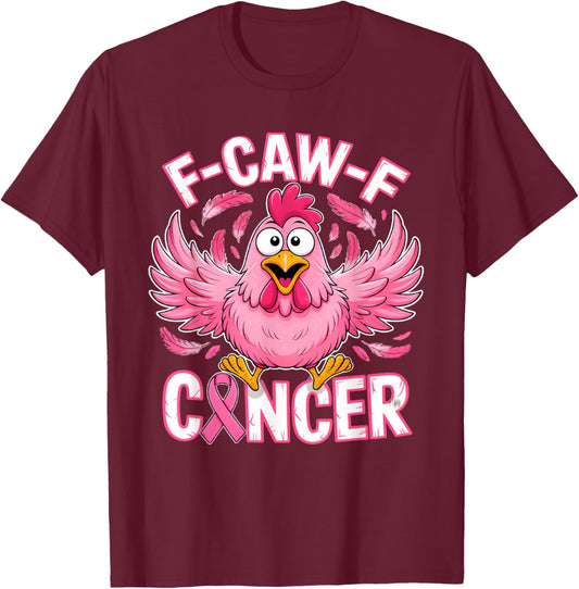F-Caw-F Cancer Breast Cancer Awareness Pink T-Shirt - T-Shirt | Maroon