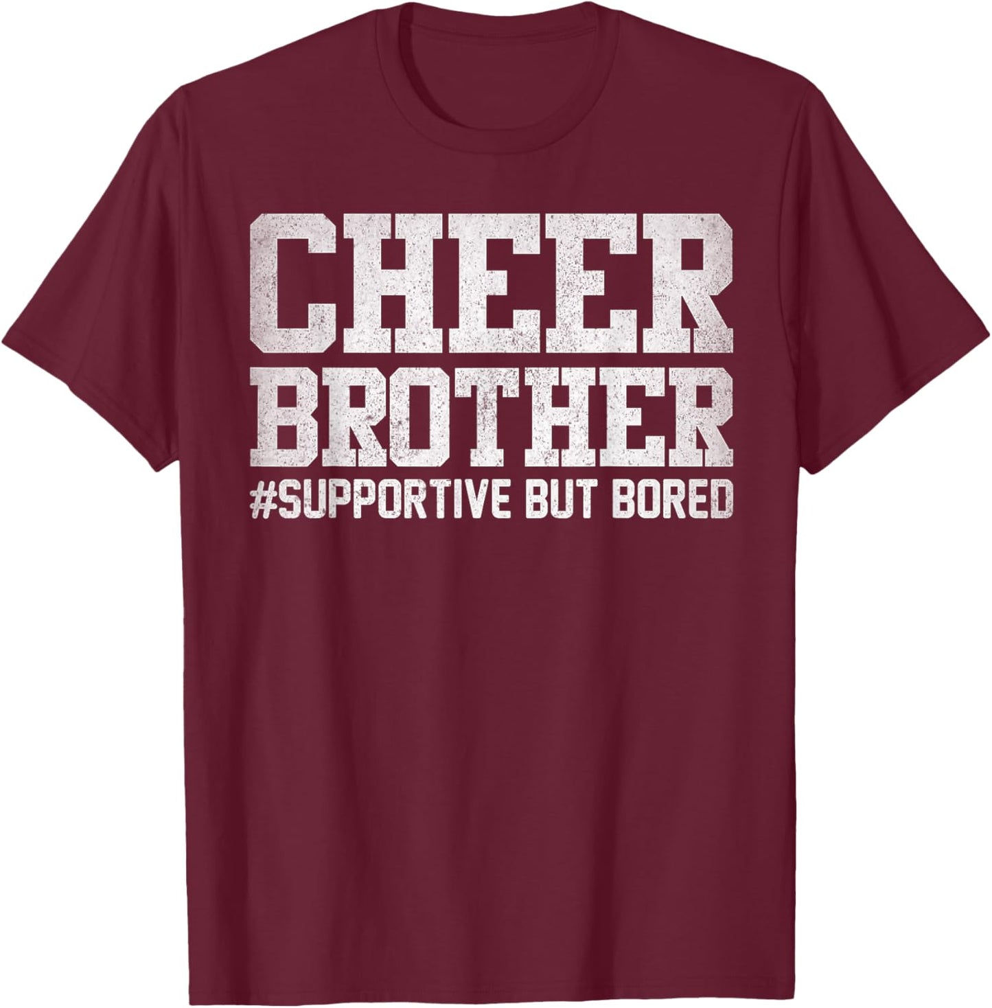 Cheer Brother Supportive But Bored Funny Cheerleader Brother T-Shirt - T-Shirt | Maroon