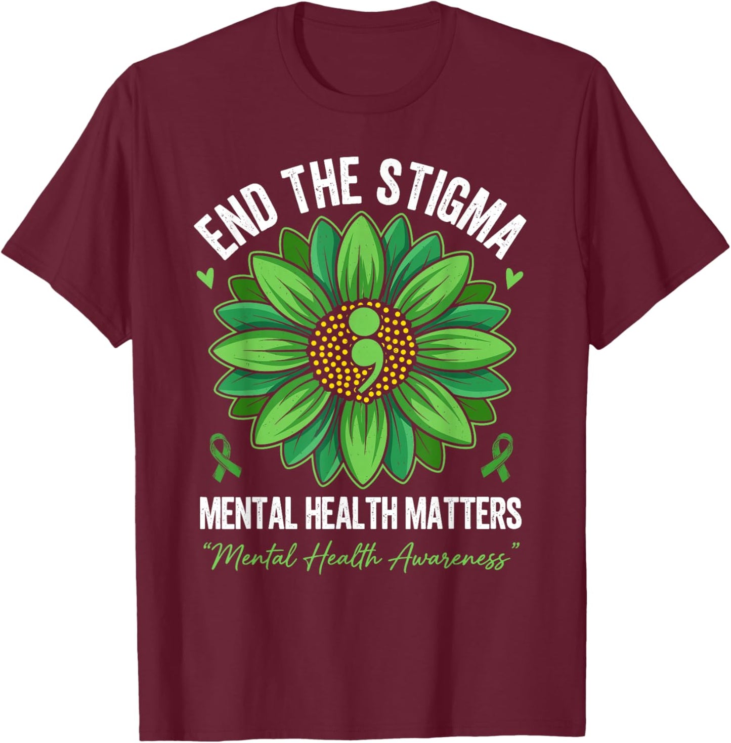 End The Stigma Green Flower Mental Health Matters Awareness T-Shirt - T-Shirt | Maroon
