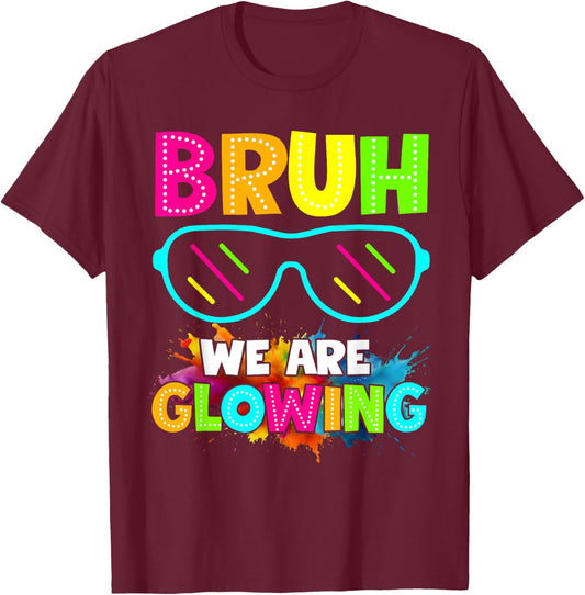 Bruh We are Glowing in My Glowing Era Group Team Colorful T-Shirt - T-Shirt | Maroon