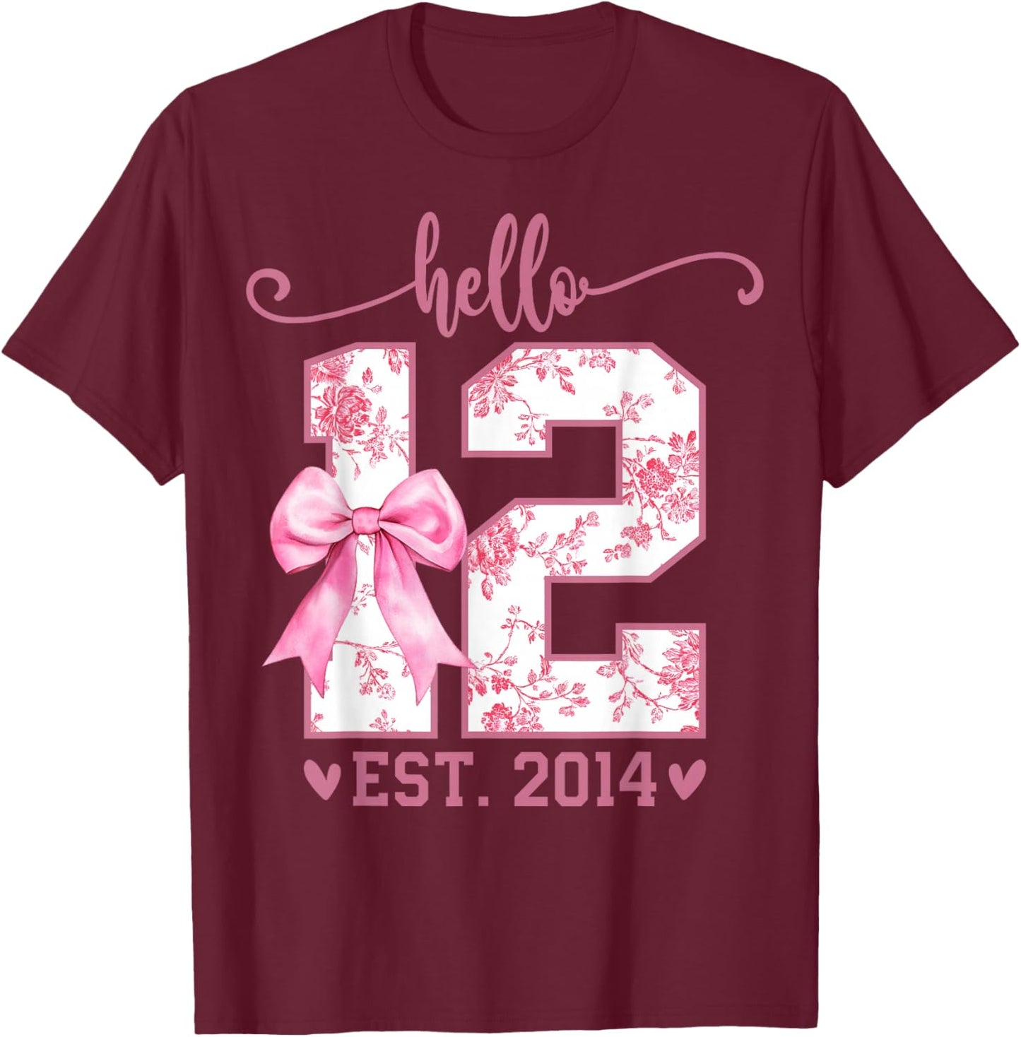 Hello Twelve EST 2014 12th Birthday Coquette 12 Year Girl T-Shirt - T-Shirt | Maroon