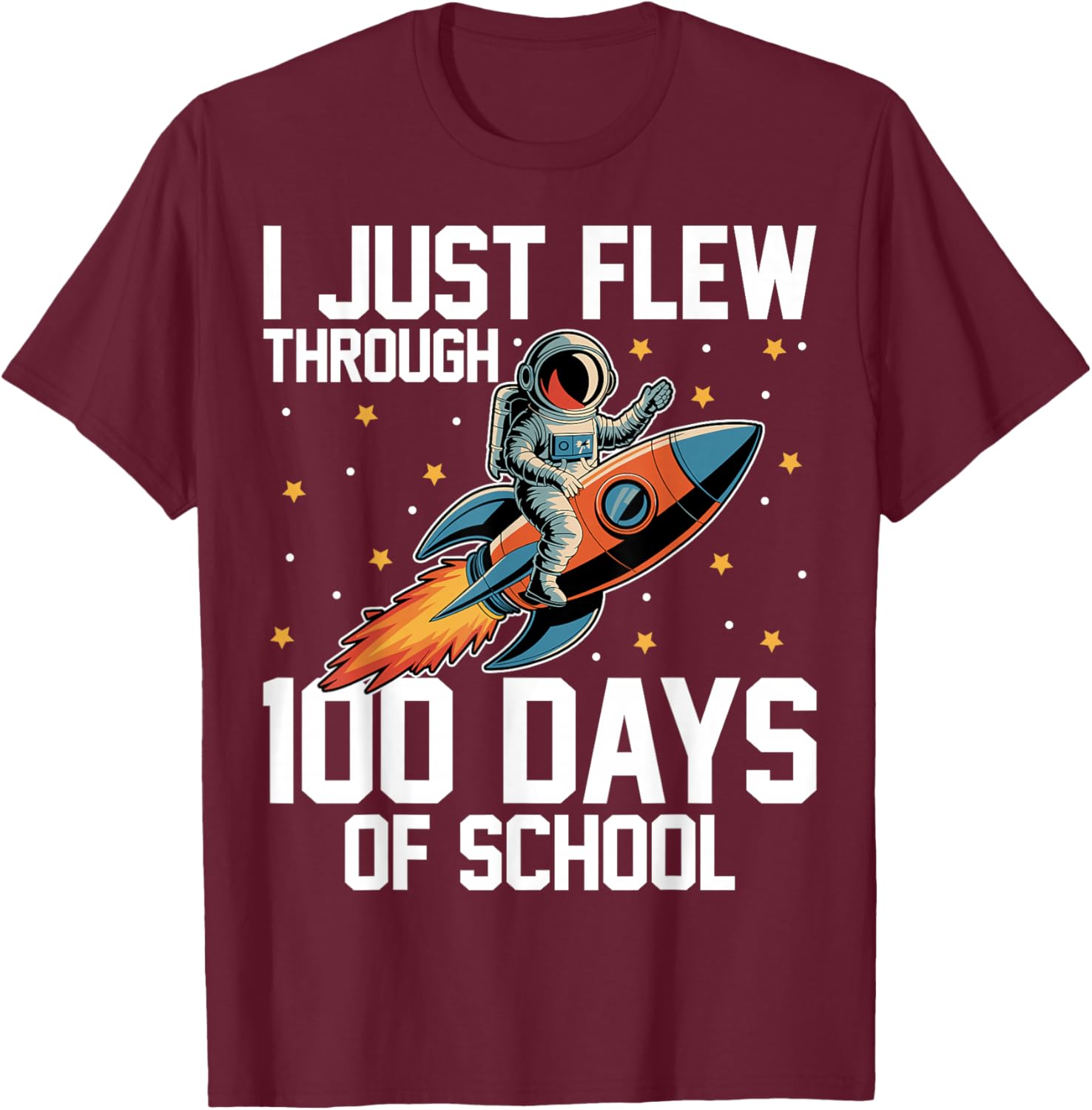 I Just Flew Through 100 Days of School Astronaut T-Shirt - T-Shirt | Maroon