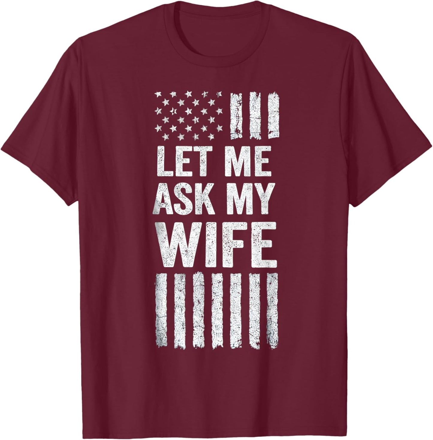 Vintage Let Me Ask My Wife Funny Husband Marriage Humor Men T-Shirt - T-Shirt | Maroon