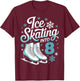 Ice Skating Into 8 Ice Skating 8th Birthday Figure Skating T-Shirt - T-Shirt | Maroon