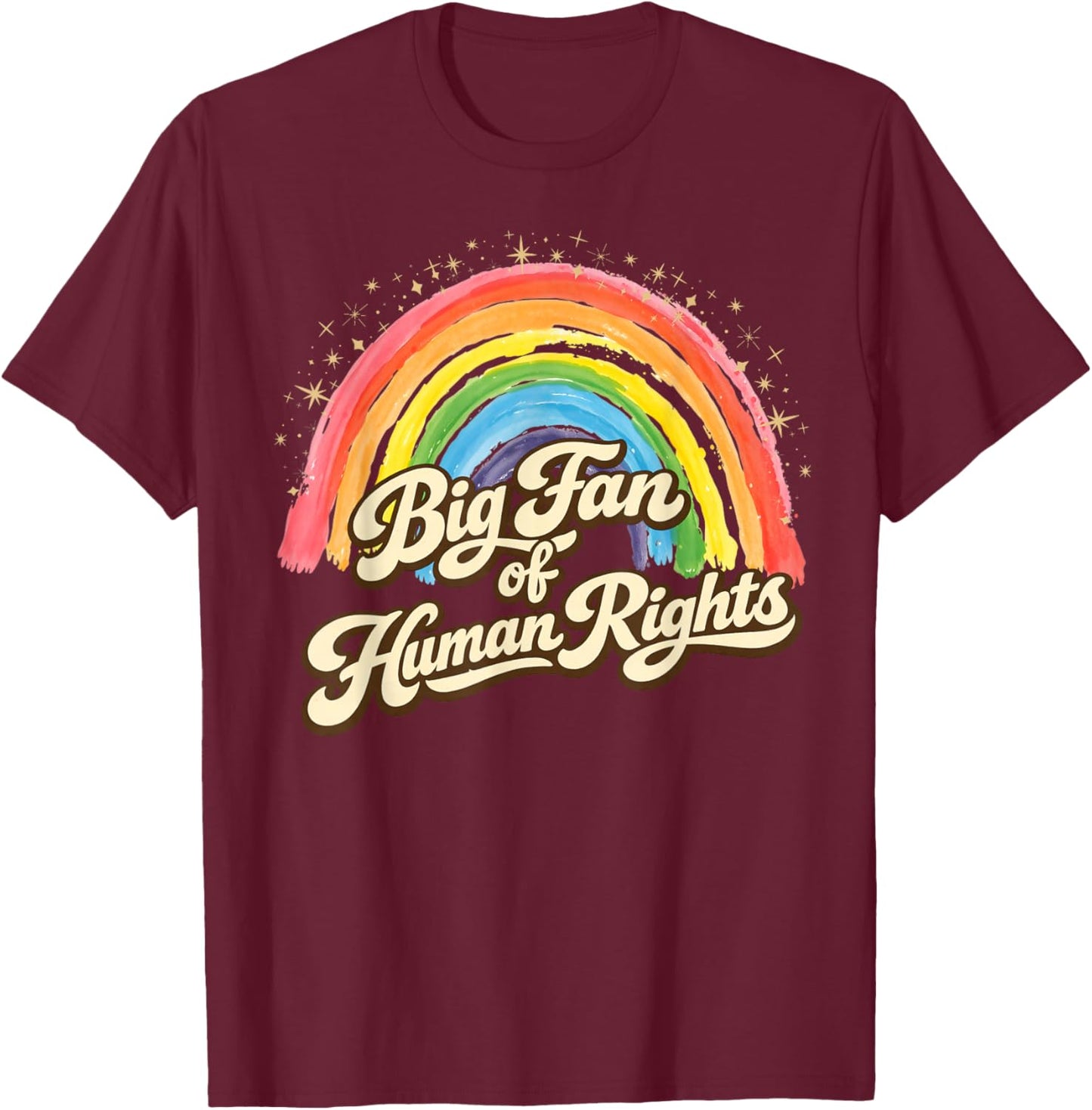 Big Fan of Human Rights - Retro Rainbow T-Shirt - T-Shirt | Maroon