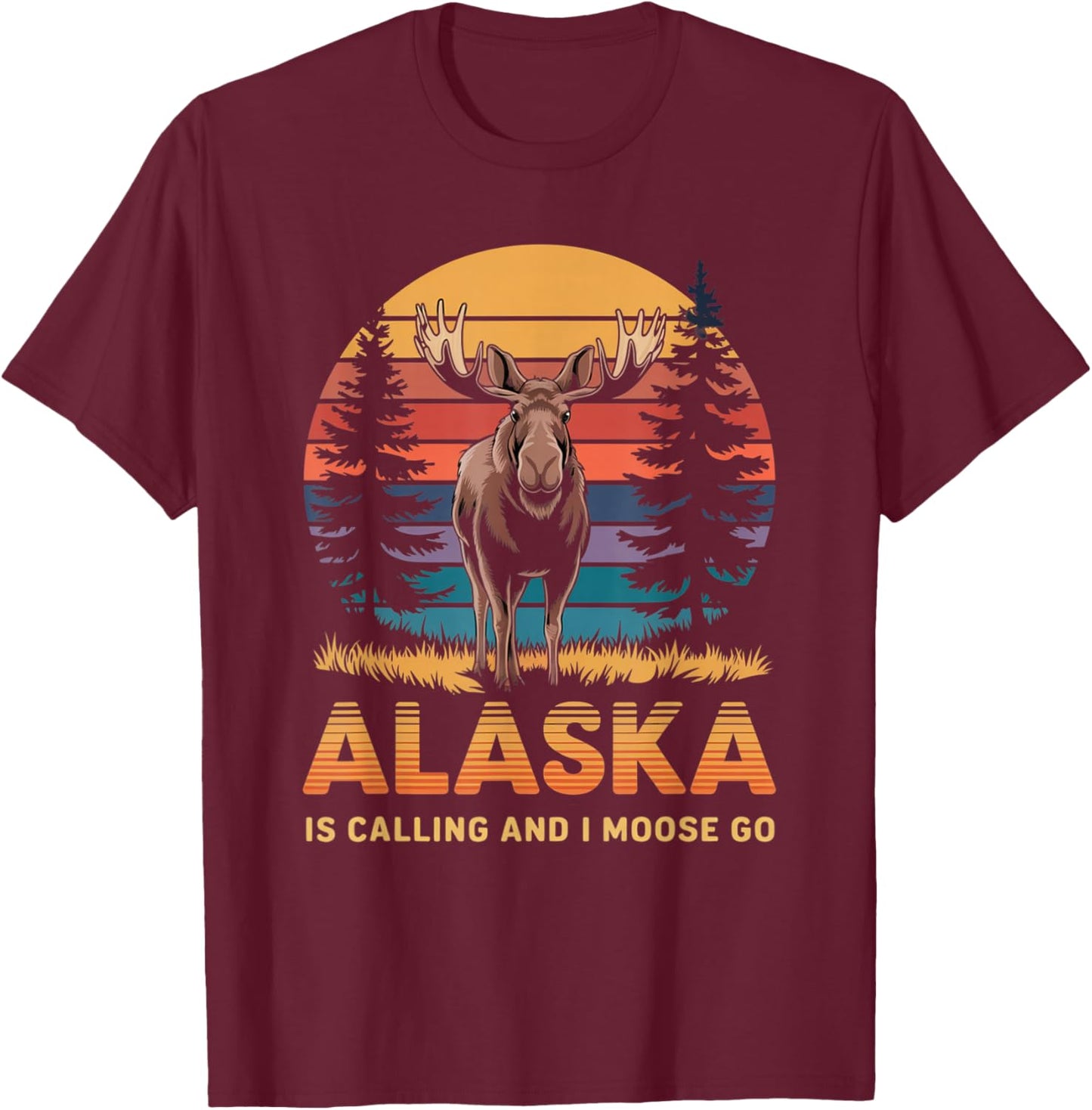 Alaska is Calling and I Moose Go Funny Gifts Animal Lovers T-Shirt - T-Shirt | Maroon
