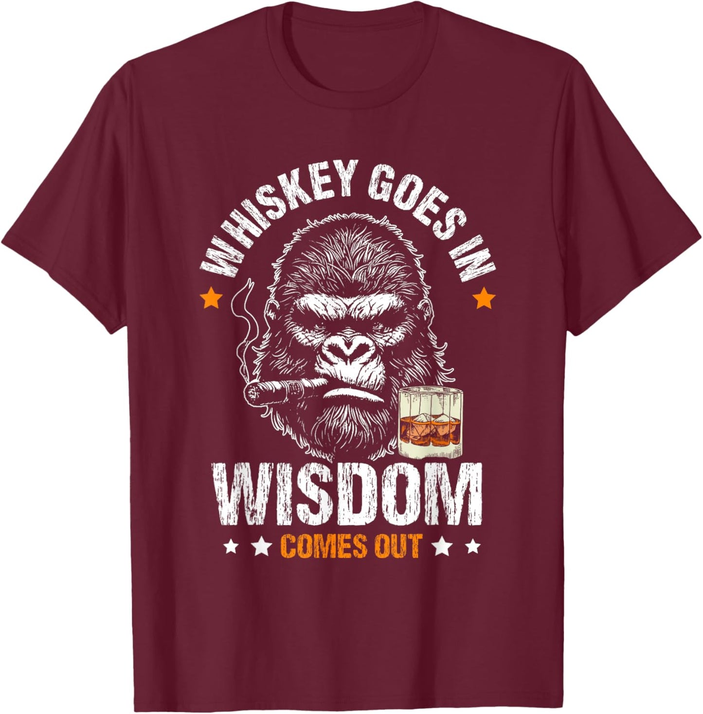 Whiskey GOES in Wisdom Comes Out Whiskey Humor Monkey T-Shirt - T-Shirt | Maroon