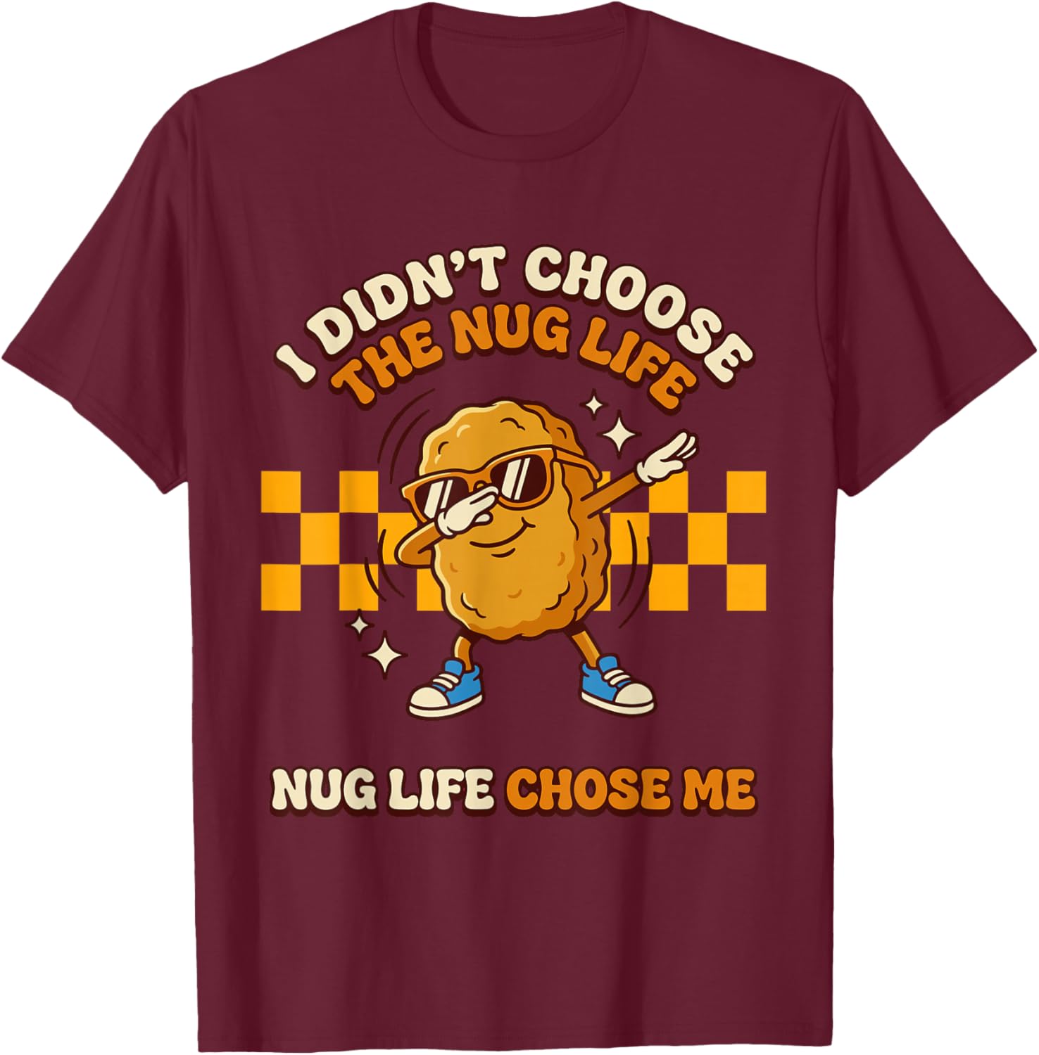 Nug Life Dabbing Dance Groovy Chicken Nugget T-Shirt - T-Shirt | Maroon