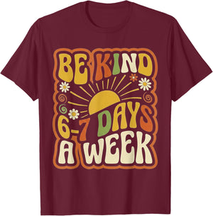 Be Kind 6-7 Days A Week Kindness Teacher Kids Six Seven Meme T-Shirt - T-Shirt | Maroon