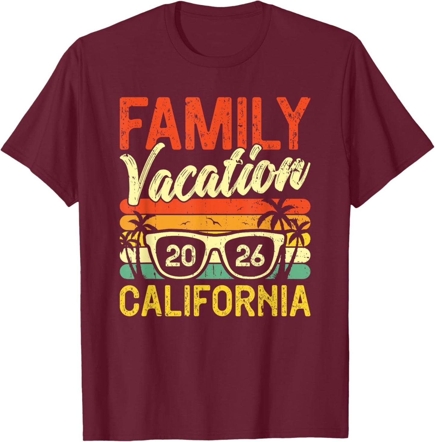 Family Vacation 2026 California T-Shirt - T-Shirt | Maroon