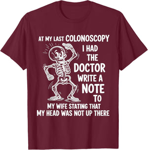 at My Last Colonoscopy I Had The Doctor Write A Note to T-Shirt - T-Shirt | Maroon