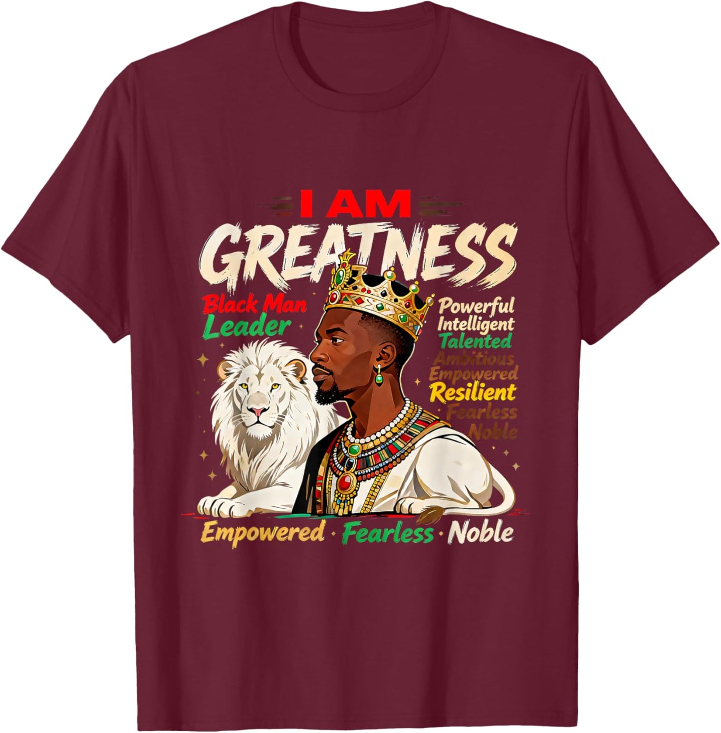 I Am Greatness Black History Month Blackman Leader T-Shirt - T-Shirt | Maroon