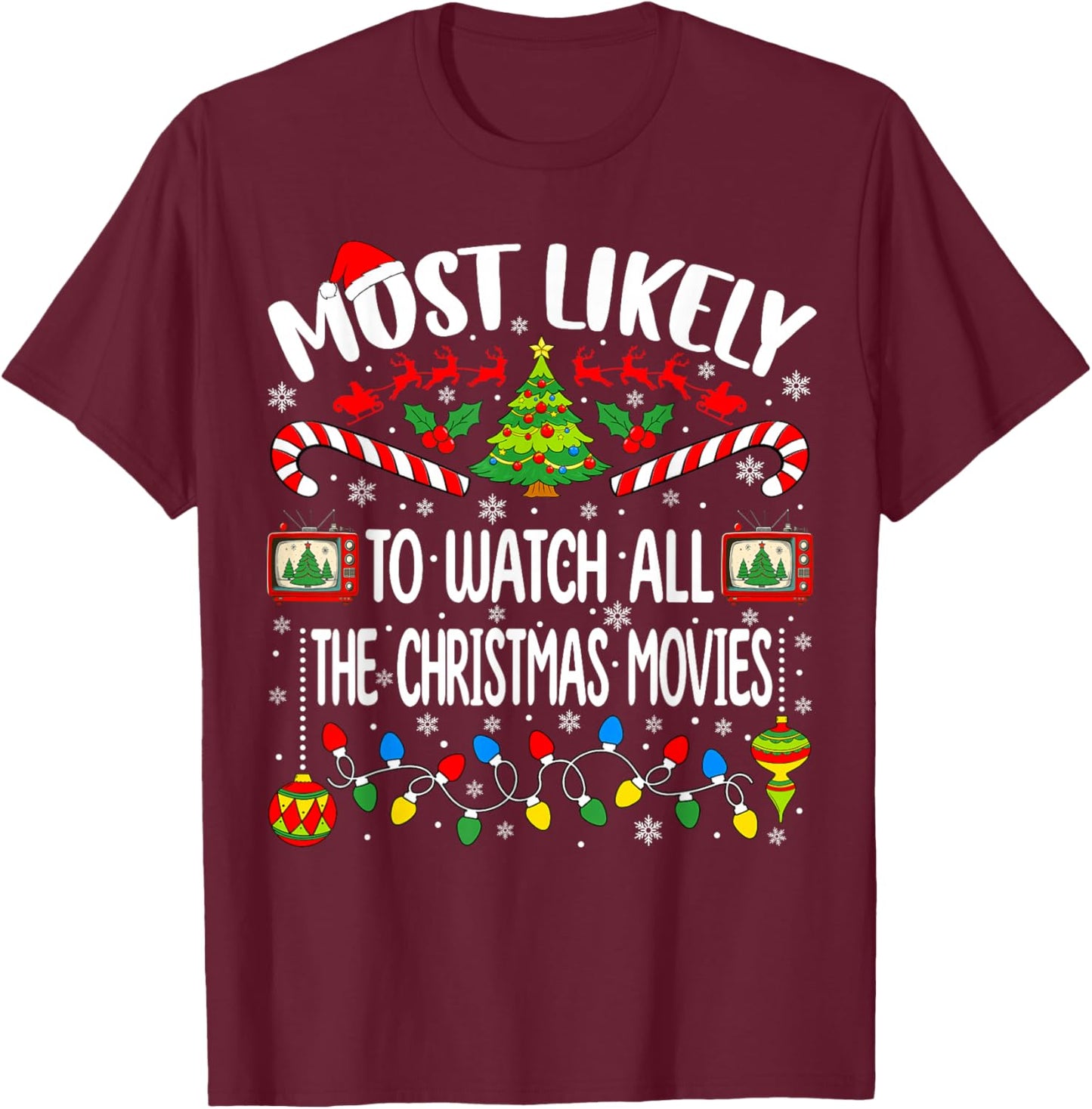 Most Likely to Watch All The Christmas Movies Christmas T-Shirt - T-Shirt | Maroon