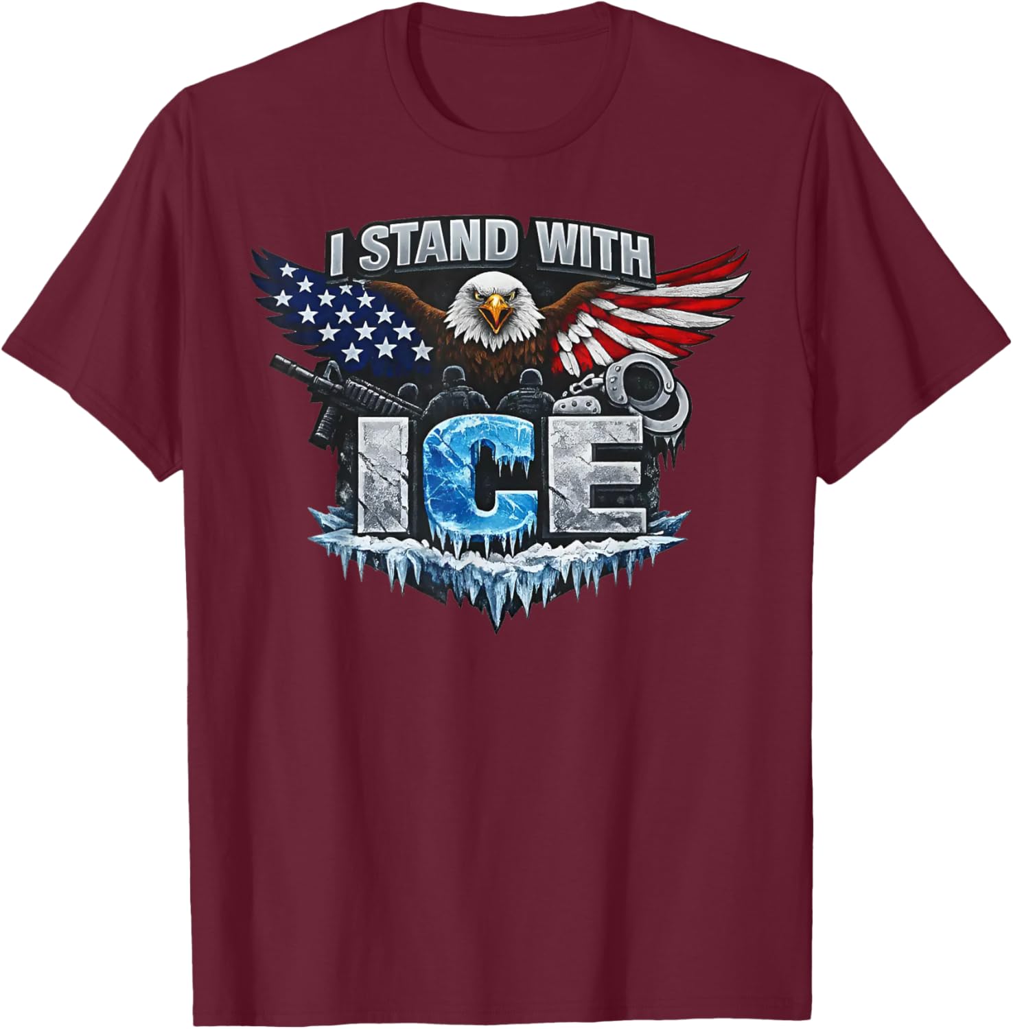 I Stand with ICE Support ICE T-Shirt - T-Shirt | Maroon