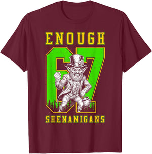 St Patricks Day 67 Enough Shenanigans Funny Leprechaun T-Shirt - T-Shirt | Maroon