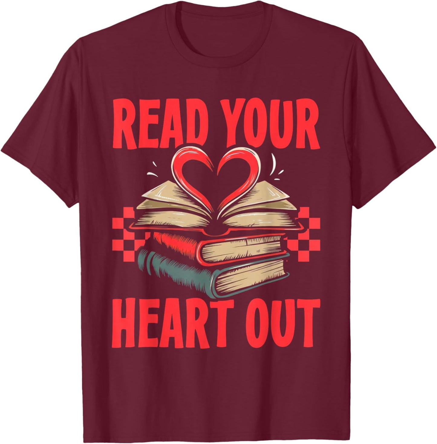 Valentine Book Read Your Heart Out Lover Gift Teens Kids T-Shirt - T-Shirt | Maroon