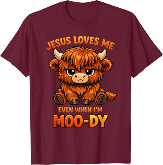 Jesus Loves Me Even When I’m Moo-Dy T-Shirt - T-Shirt | Maroon