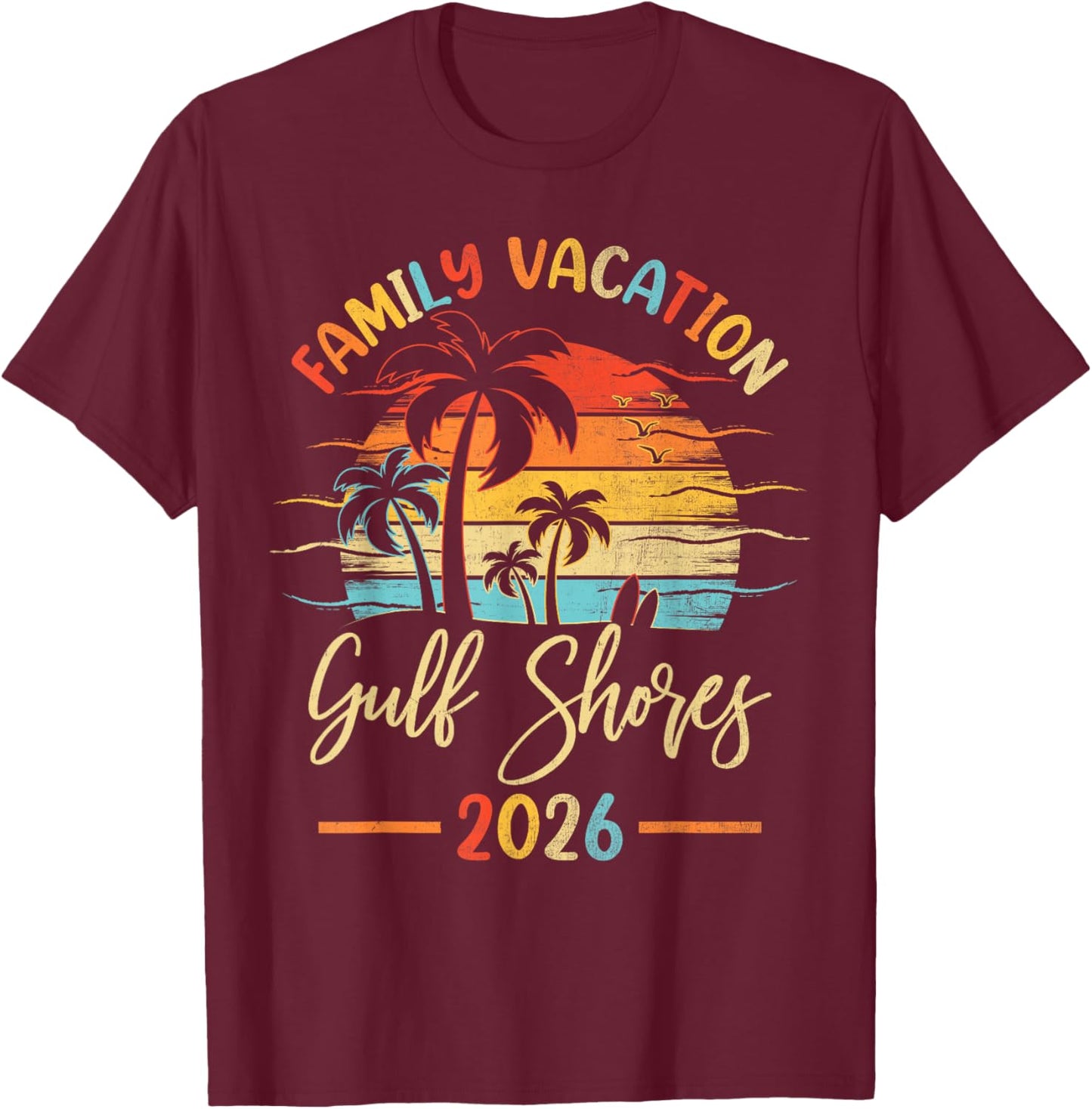 Summer Vibes Family Vacation 2026 Alabama Gulf Shores Beach T-Shirt - T-Shirt | Maroon