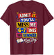 Admit It You'll Miss Me 6-7 Times This Summer Funny Last Day T-Shirt - T-Shirt | Maroon