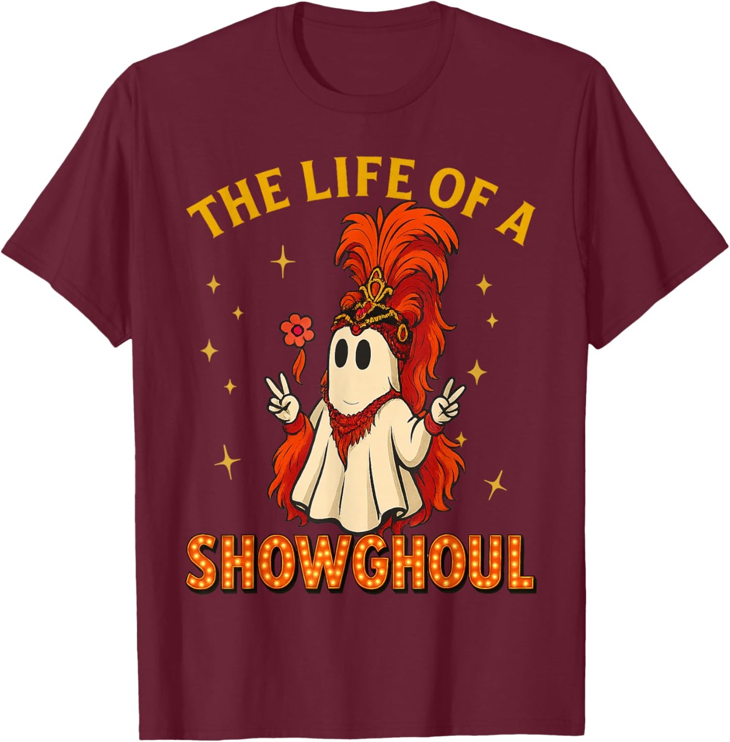 The Life of a Showghoul Funny Halloween Ghost Girl T-Shirt - T-Shirt | Maroon