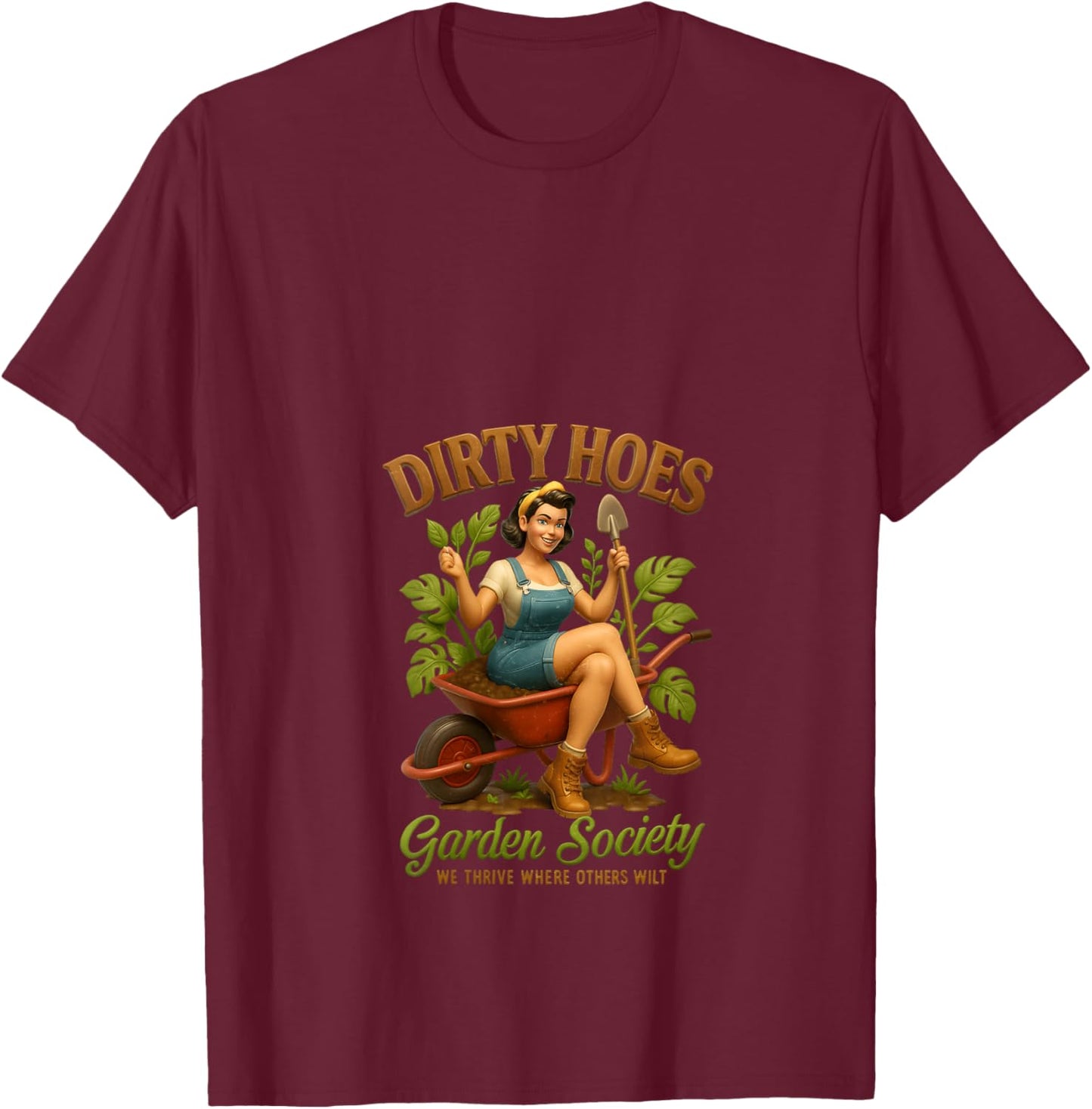 Women's Dirty Hoes Garden Society We Thrive Where Others Wilt V-Neck T-Shirt - T-Shirt | Maroon