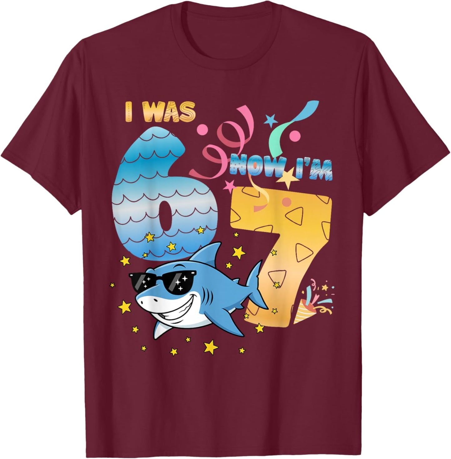 I was 6 Now I'm 7 Funny 67 Birthday Boys Girls Kids Shark T-Shirt - T-Shirt | Maroon