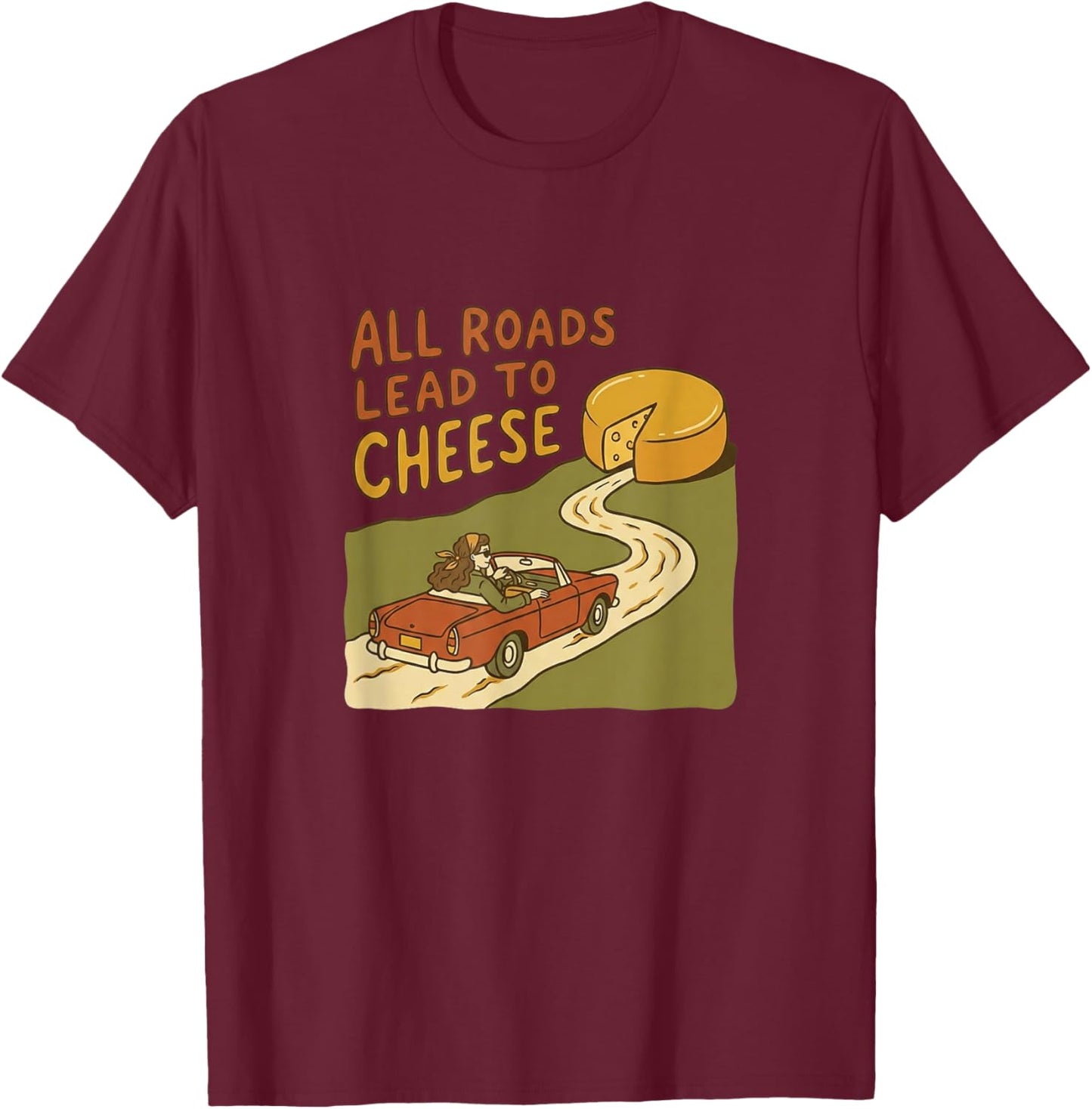 All Roads Lead to Cheese Funny Retro Vintage Car Foodie T-Shirt - T-Shirt | Maroon